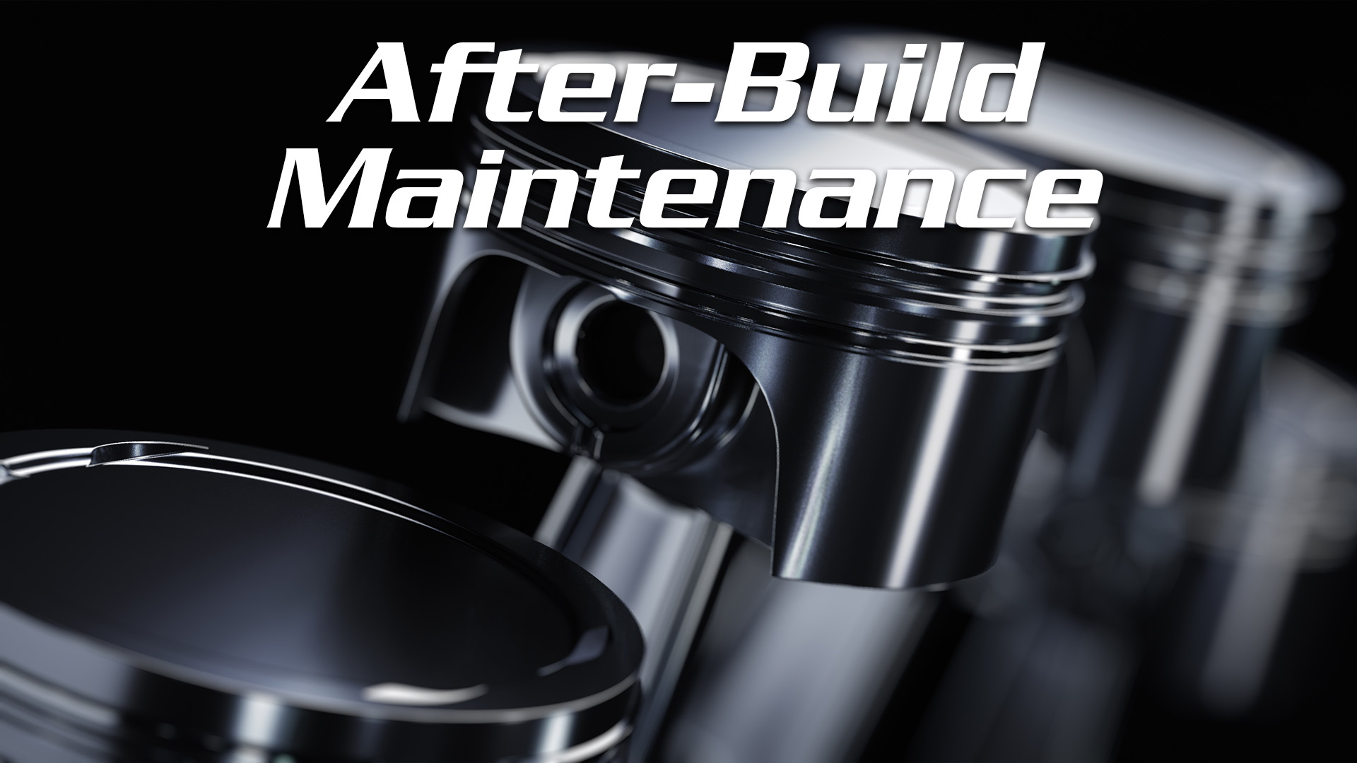 After Build Maintenance Deep Stage Tuning & Performance